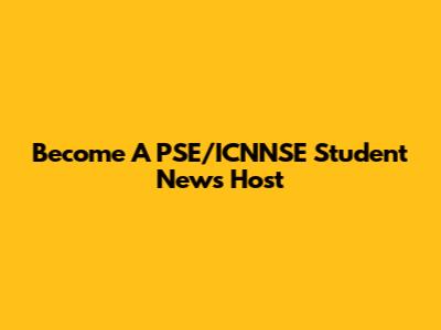 Become A PSE/ICNNSE Student News Host