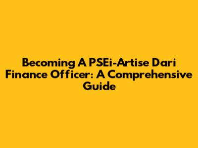 Becoming A PSEi-Artise Dari Finance Officer: A Comprehensive Guide