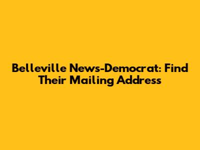 Belleville News-Democrat: Find Their Mailing Address