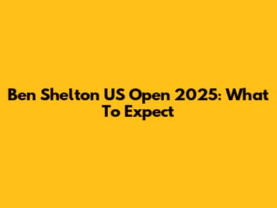 Ben Shelton US Open 2025: What To Expect