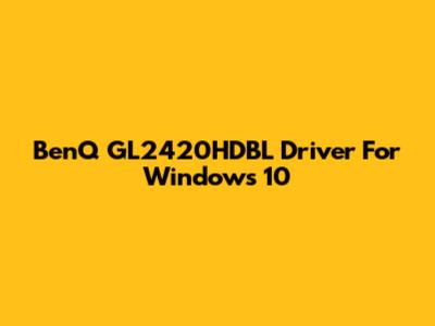 BenQ GL2420HDBL Driver For Windows 10