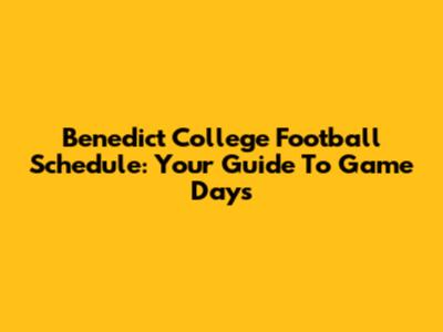 Benedict College Football Schedule: Your Guide To Game Days