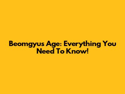 Beomgyu's Age: Everything You Need To Know!