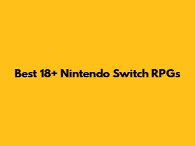 Best 18+ Nintendo Switch RPGs