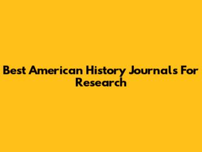 Best American History Journals For Research