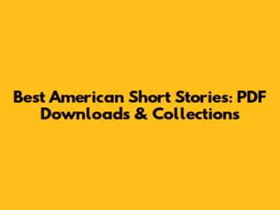 Best American Short Stories: PDF Downloads & Collections