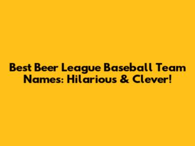 Best Beer League Baseball Team Names: Hilarious & Clever!