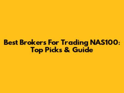 Best Brokers For Trading NAS100: Top Picks & Guide