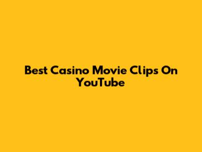 Best Casino Movie Clips On YouTube