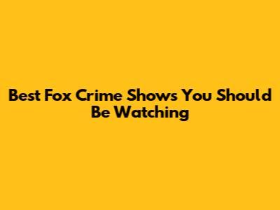 Best Fox Crime Shows You Should Be Watching