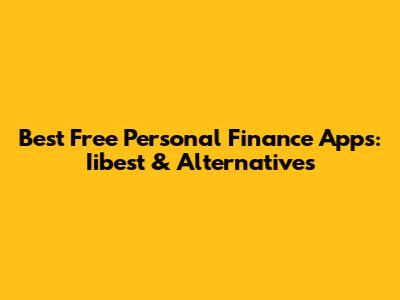 Best Free Personal Finance Apps: Iibest & Alternatives
