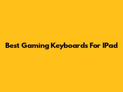 Best Gaming Keyboards For IPad