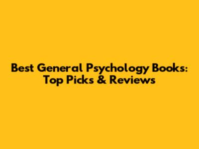 Best General Psychology Books: Top Picks & Reviews