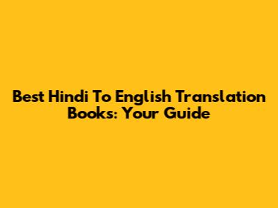 Best Hindi To English Translation Books: Your Guide