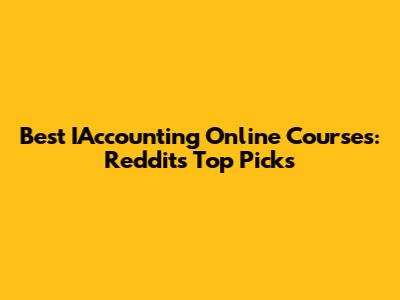 Best IAccounting Online Courses: Reddit's Top Picks