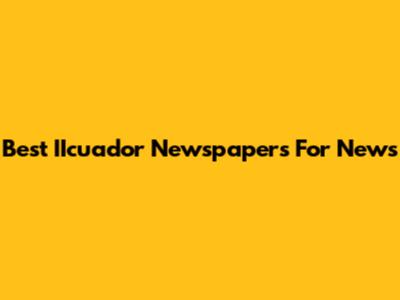 Best IIcuador Newspapers For News