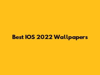 Best IOS 2022 Wallpapers