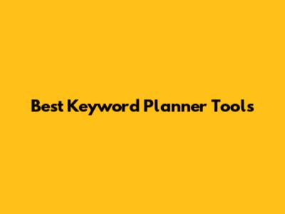 Best Keyword Planner Tools