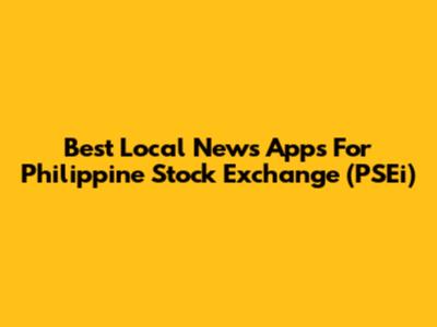 Best Local News Apps For Philippine Stock Exchange (PSEi)