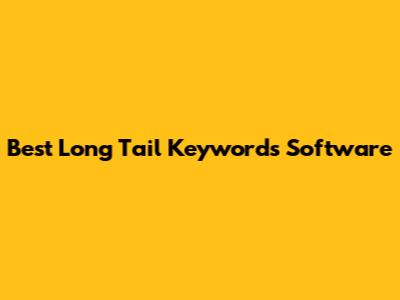 Best Long Tail Keywords Software