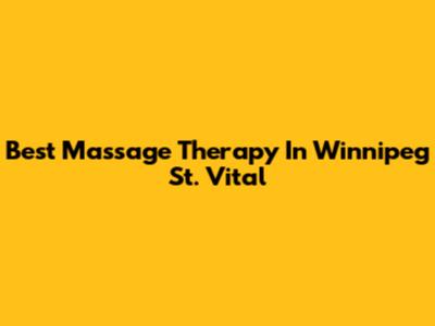 Best Massage Therapy In Winnipeg St. Vital