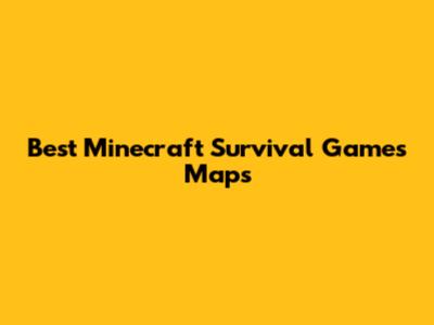 Best Minecraft Survival Games Maps