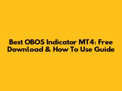 Best OBOS Indicator MT4: Free Download & How To Use Guide