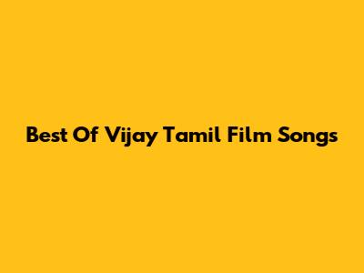 Best Of Vijay Tamil Film Songs