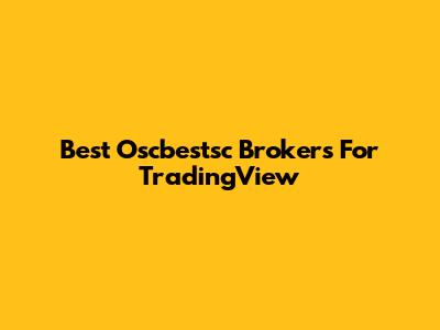Best Oscbestsc Brokers For TradingView