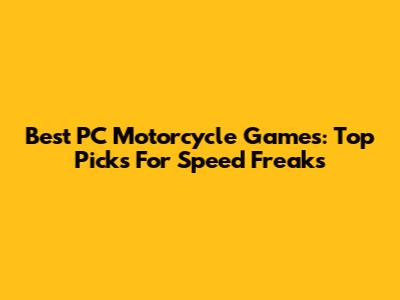 Best PC Motorcycle Games: Top Picks For Speed Freaks
