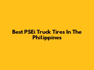 Best PSEi Truck Tires In The Philippines