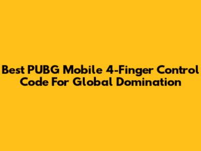 Best PUBG Mobile 4-Finger Control Code For Global Domination
