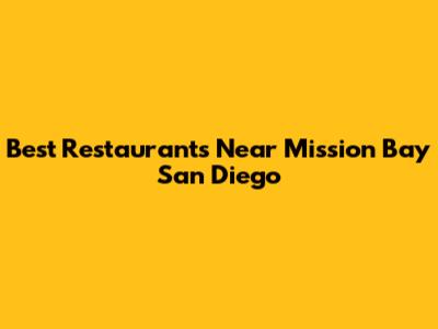 Best Restaurants Near Mission Bay San Diego