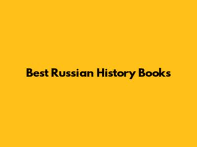 Best Russian History Books