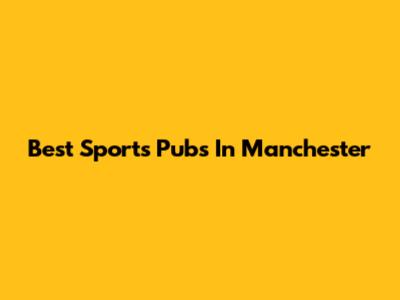 Best Sports Pubs In Manchester