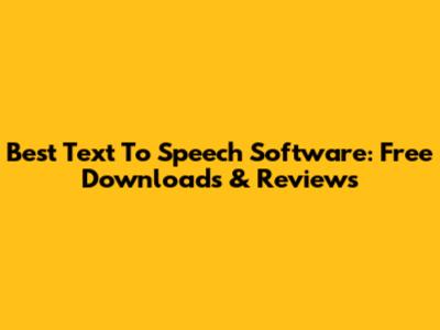 Best Text To Speech Software: Free Downloads & Reviews