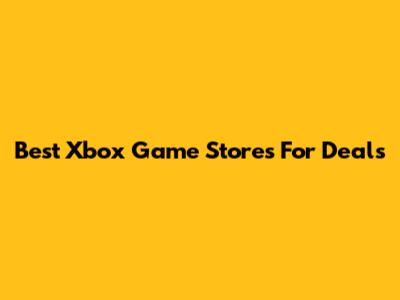 Best Xbox Game Stores For Deals