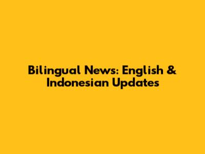 Bilingual News: English & Indonesian Updates