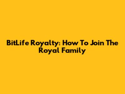 BitLife Royalty: How To Join The Royal Family