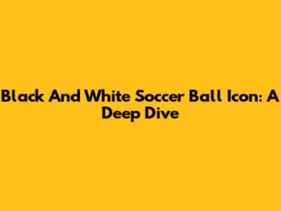 Black And White Soccer Ball Icon: A Deep Dive