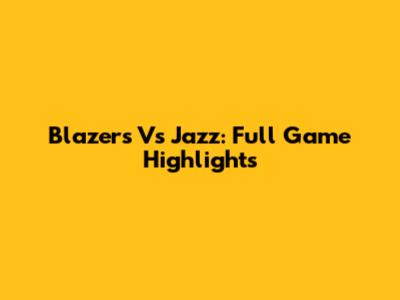 Blazers Vs Jazz: Full Game Highlights