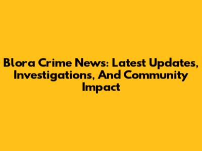 Blora Crime News: Latest Updates, Investigations, And Community Impact