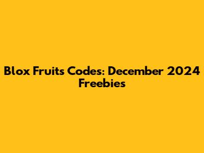Blox Fruits Codes: December 2024 Freebies