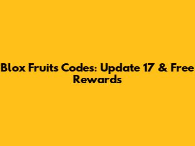 Blox Fruits Codes: Update 17 & Free Rewards