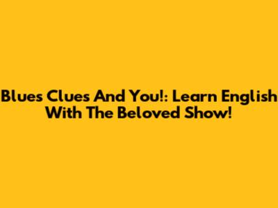 Blue's Clues And You!: Learn English With The Beloved Show!