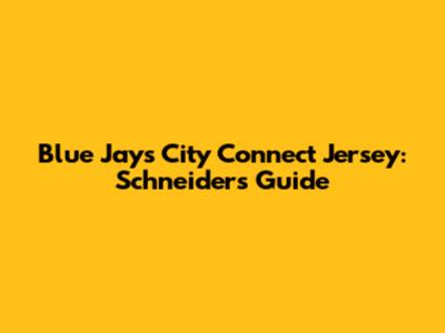 Blue Jays City Connect Jersey: Schneider's Guide