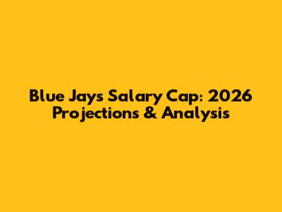 Blue Jays Salary Cap: 2026 Projections & Analysis