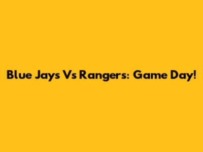 Blue Jays Vs Rangers: Game Day!