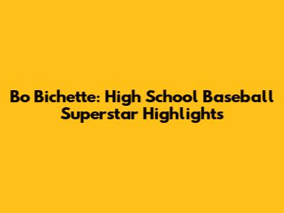 Bo Bichette: High School Baseball Superstar Highlights