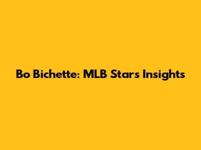 Bo Bichette: MLB Star's Insights